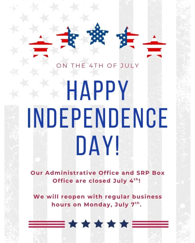 🎇HAPPY 4TH OF JULY! 🎇

The SRP Box office is closed for the day.

Our administrative office is closed tomorrow for July 4th.

We will reopen with our regular business hours on July 7th. Have a safe weekend!