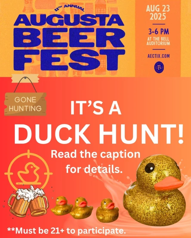 🎶🦆 QUACK THE CASE: RUBBER DUCK HUNT HITS AUGUSTA! 🦆🎶

We're putting a spin on scavenger hunts next Friday with a Rubber Duck Hunt that's all about good vibes, glittering energy, and National Beer Day brews! 🍻

🔍 How it works:
Follow us on our Instagram @bellauditorium starting 𝐀𝐮𝐠𝐮𝐬𝐭 𝟏𝐬𝐭 (𝐍𝐚𝐭𝐢𝐨𝐧𝐚𝐥 𝐁𝐞𝐞𝐫 𝐃𝐚𝐲!) to get clues and find out which local businesses are hiding our legendary Bell Auditorium rubber ducks!

🎟️ Find a duck, score a pair of tickets to the 𝟏𝟏𝐭𝐡 𝐀𝐧𝐧𝐮𝐚𝐥 𝐀𝐮𝐠𝐮𝐬𝐭𝐚 𝐁𝐞𝐞𝐫𝐟𝐞𝐬𝐭 𝐚𝐭 𝐓𝐡𝐞 𝐁𝐞𝐥𝐥 𝐨𝐧 𝐀𝐮𝐠𝐮𝐬𝐭 𝟐𝟑𝐫𝐝!
(It will be a rare sighting of these Ducks- only 3 available to hunt)

Whether you're in it for the beer, the fun, or the bragging rights, don't miss this quack-tastic hunt!

👉 Follow now and stay tuned for your first clue drop on August 1st! 𝐎𝐧𝐥𝐲 𝟐𝟏+ 𝐜𝐚𝐧 𝐰𝐢𝐧 𝐭𝐡𝐞 𝐭𝐢𝐜𝐤𝐞𝐭𝐬.
